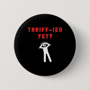 Badge Rond 5 Cm Droits de douane drôles terrifiés Tarif-ied Anti-t