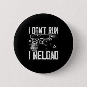 Badge Rond 5 Cm Droits sur les armes Je ne cours pas Je recharge J