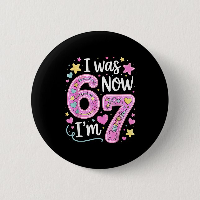 Badge Rond 5 Cm Drôle 67 Meme Fille 7ème anniversaire J'avais 6 an (Devant)