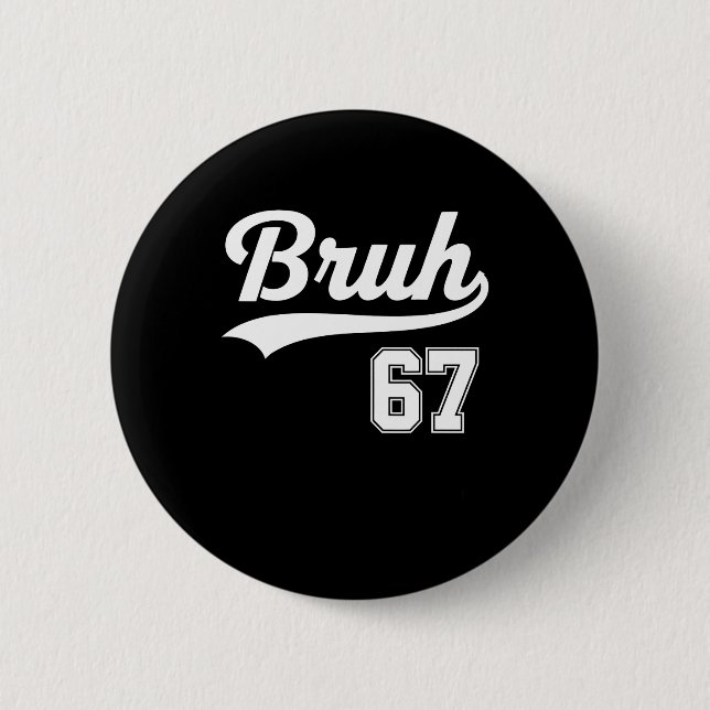 Badge Rond 5 Cm Drôle 67 Six Sept Bruh Mème Bysebyll Style  (Devant)
