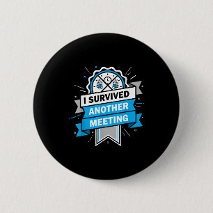 Badge Rond 5 Cm Drôle a survécu à une autre réunion humour de trav