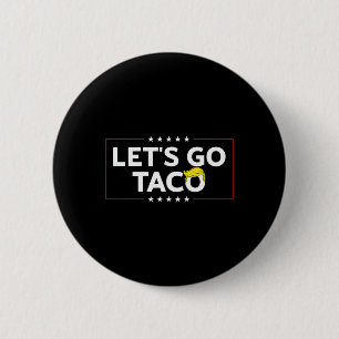 Badge Rond 5 Cm Drôle Allons Taco Trump toujours chicken dehors de