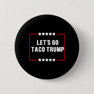 Badge Rond 5 Cm Drôle Allons-y Taco Trump toujours chatouille mème