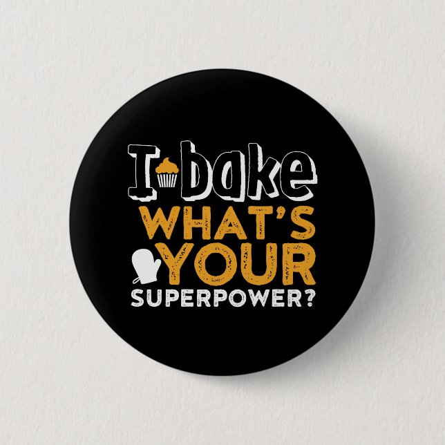 Badge Rond 5 Cm Drôle Baker Citation I Bake What's Your Superpower (Devant)