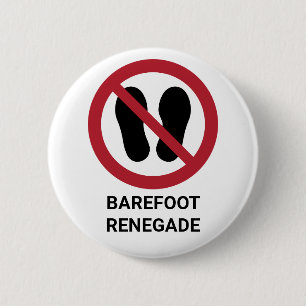 Badge Rond 5 Cm Drôle Barefoot Renégade Pas de chaussures autorisé