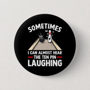 Badge Rond 5 Cm Drôle Bowling Entendre Les Dix Épingles Rire Homme