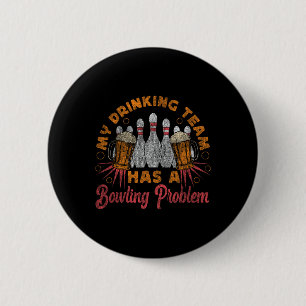 Badge Rond 5 Cm Drôle Bowling Mon Équipe De Boissons A Un Probl De