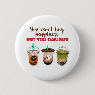 Badge Rond 5 Cm Drôle Bubble Tea Boba Lover ne peut pas acheter l