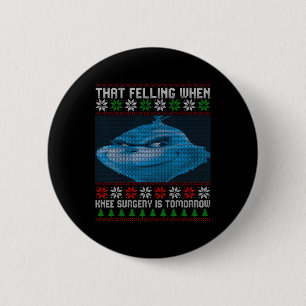 Badge Rond 5 Cm Drôle Ce Sentiment Quand La Chirurgie Du Genou Est