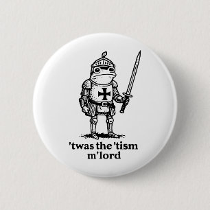 Badge Rond 5 Cm Drôle C'Était Tism Mlord Drôle Mème Médiéval Knig