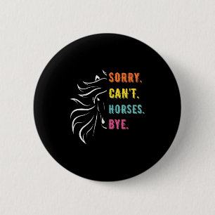 Badge Rond 5 Cm Drôle Chants Désolé Chevaux Cant Au Cheval Vintage