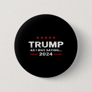 Badge Rond 5 Cm Drôle Comme je disais Trump 2024 Président