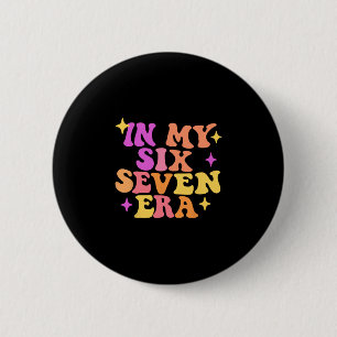Badge Rond 5 Cm Drôle Dans Mon Ère Six Sept 67 Mème Six Sept Ère M