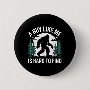 Badge Rond 5 Cm Drôle de Bigfoot Un type comme moi est dur à trouv