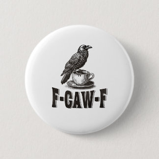 Badge Rond 5 Cm Drôle de café corbeau F-Caw-F humour adulte