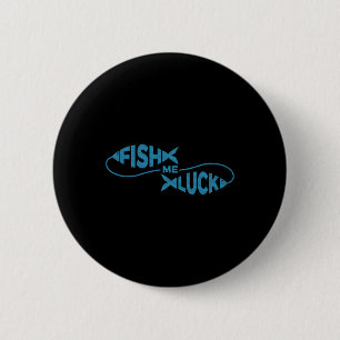 Badge Rond 5 Cm Drôle de chance de pêche Pêcheur Poisson Me Chance