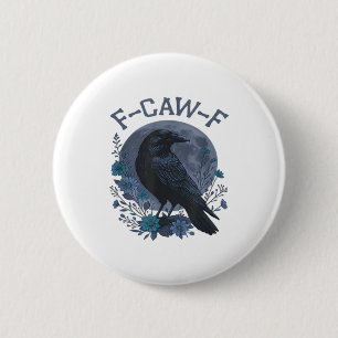 Badge Rond 5 Cm Drôle de corbeau F-Caw-F oiseau corneille F-Caw-F 