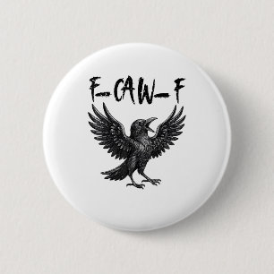 Badge Rond 5 Cm Drôle de corbeau F-Caw-F oiseau croassant graphiqu