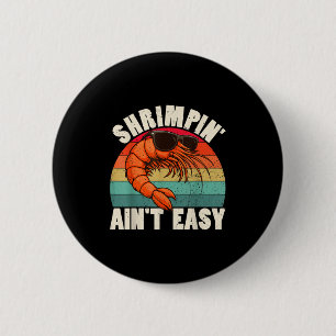 Badge Rond 5 Cm Drôle de crevettes n'est pas facile Crevette Cool 