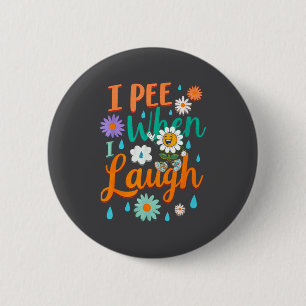 Badge Rond 5 Cm Drôle de dicton Je fais pipi quand je ris Fleur Dr