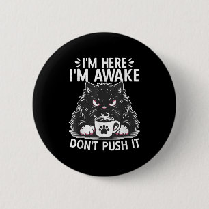 Badge Rond 5 Cm Drôle de dire que je suis ici Je suis réveillé Ne
