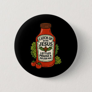 Badge Rond 5 Cm Drôle de foi chrétienne Ketchup Blague Rattraper J