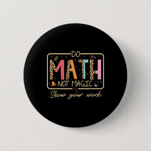 Badge Rond 5 Cm Drôle de maths pas de magie École léopard maths sc