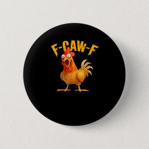Badge Rond 5 Cm Drôle de poulet F-Caw-F Chicken F-Caw-F Classique