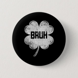 Badge Rond 5 Cm Drôle de Saint-Patrick Bruh Mem Shamrock Adolescen
