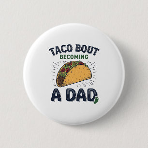 Badge Rond 5 Cm Drôle de Taco à propos de devenir un papa annonce 