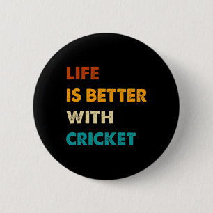 Badge Rond 5 Cm Drôle de vie de cricket est meilleure avec cricket