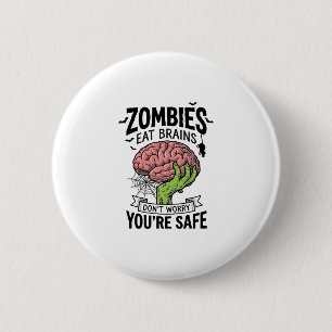 Badge Rond 5 Cm Drôle de Zombie Mange Cerveaux Vous êtes en Sécuri