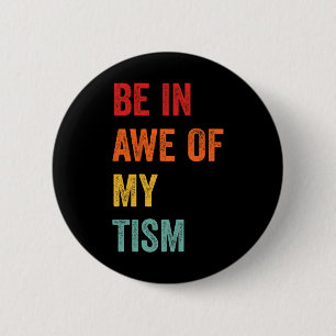 Badge Rond 5 Cm Drôle d'être impressionné par mon Tism Journée de