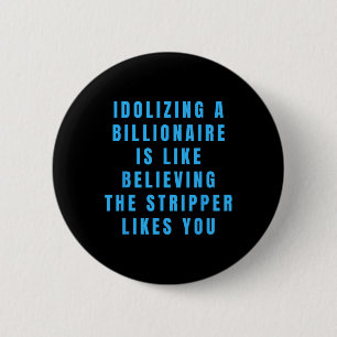 Badge Rond 5 Cm Drôle d'humour politique anti-milliardaire An
