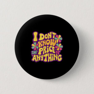Badge Rond 5 Cm Drôle Dit Je ne connais pas le prix de quoi que ce