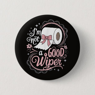 Badge Rond 5 Cm Drôle Embarrassant Je ne suis pas une bonne essuie