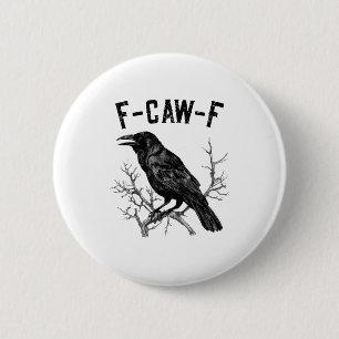 Badge Rond 5 Cm Drôle F-Caw-F Corbeau Oiseau Corbeau Hommes Femmes