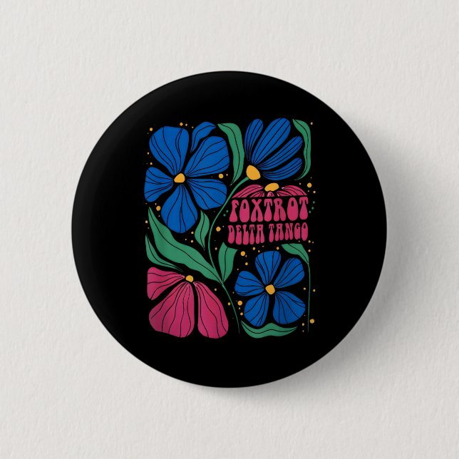 Badge Rond 5 Cm Drôle Foxtrots Deltas Tangos Flower Boho (Devant)