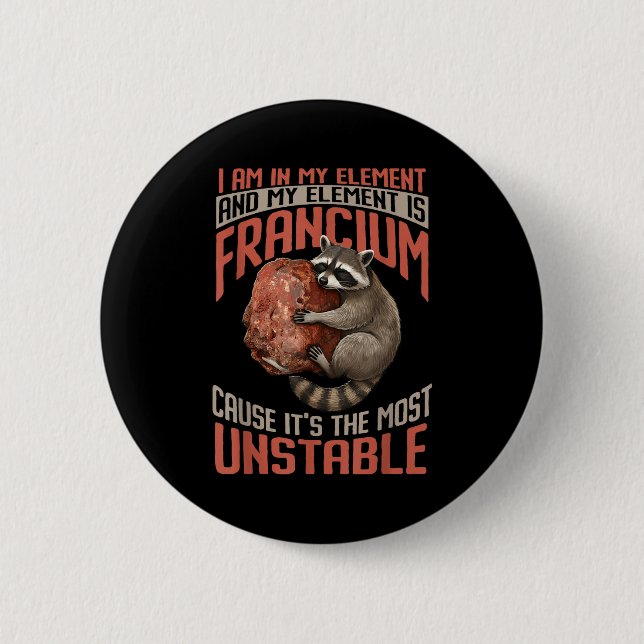 Badge Rond 5 Cm Drôle francium le plus instable - mon élément Drôl (Devant)