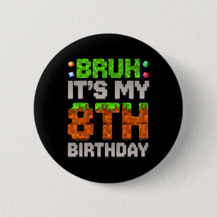 Badge Rond 5 Cm Drôle garçon d'anniversaire bruh c'est mon 8e anni