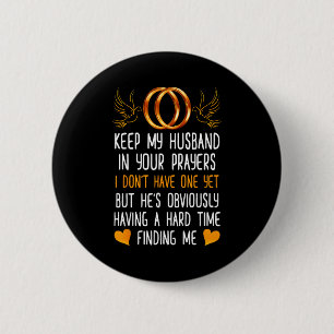 Badge Rond 5 Cm Drôle Gardez Mon Mari Dans Vos Prières Je N'en Ai