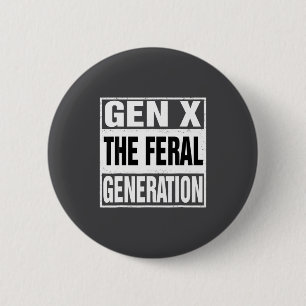 Badge Rond 5 Cm Drôle Gen X La Génération Férale Humour Rétro Dire