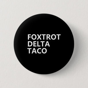 Badge Rond 5 Cm Drôle Go Taco Chemise Foxtrot Delta Taco 2