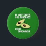 Badge Rond 5 Cm Drôle Guacamole Avocado Joke<br><div class="desc">Si la vie vous donne des avocats,  faites du guacamole. Un jeu amusant sur le vieil adage pour faire des citrons à partir de citrons. Un humour de cuisine mexicaine pour un gourmet qui aime les plaisanteries mignonnes.</div>