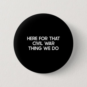 Badge Rond 5 Cm Drôle guerre civile Dire plaisanterie Humour