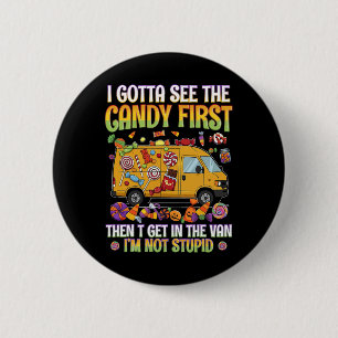 Badge Rond 5 Cm Drôle Halloween Je Dois Voir Des Humours De Bonbon