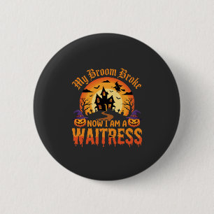 Badge Rond 5 Cm Drôle Halloween Serveuse Mon Balai Est Cassé Desig