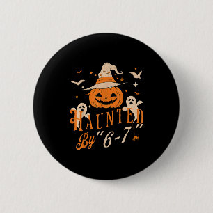 Badge Rond 5 Cm Drôle Hanté Par 6 7 Tee Pour Hommes Femmes