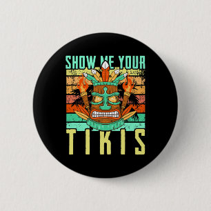 Badge Rond 5 Cm Drôle Hawaïen Montre Moi Tes Tikis Hawaï Été Va
