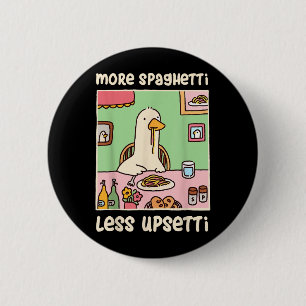 Badge Rond 5 Cm Drôle Humour mème d'oie Dire plus Spaghetti moins